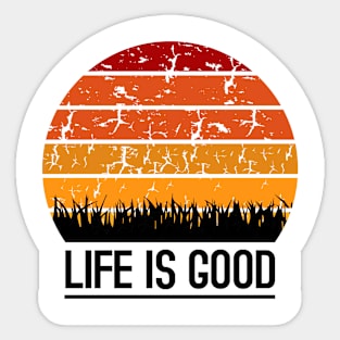 Life is Good Sticker